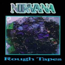 Nirvana : Rough Tapes